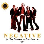 NEGATIVE — Moment Of Our Love, single