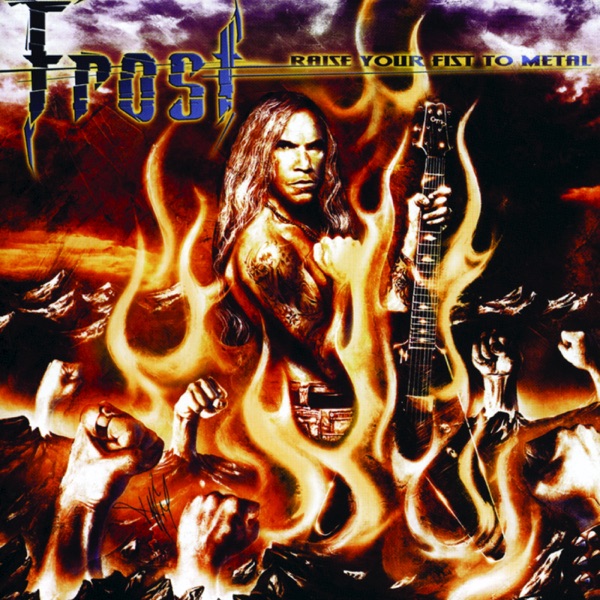 FROST — Raise Your Fist To Metal