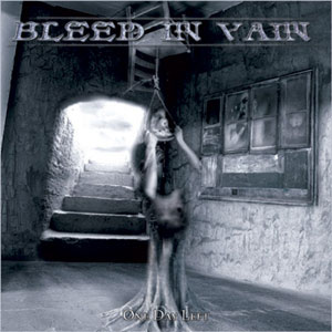 BLEED IN VAIN — One Day Left