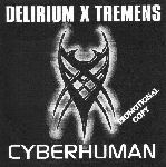 DELIRIUM X TREMENS — Cyberhuman