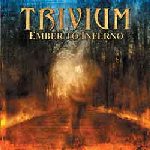 TRIVIUM — Ember To Inferno