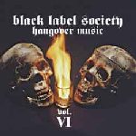 BLACK LABEL SOCIETY — Hangover Music Vol. VI