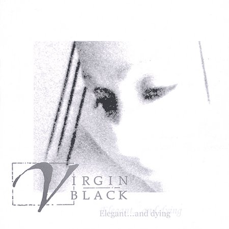 VIRGIN BLACK — Elegant... And Dying