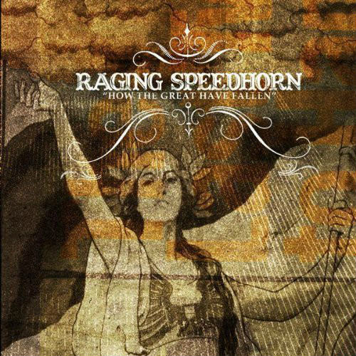 RAGING SPEEDHORN — How The Great Have Fallen