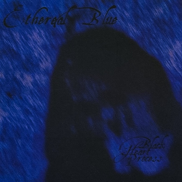 Ethereal Blue — Black Heart Process
