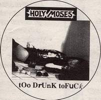 HOLY MOSES — Too Drunk to Fuck