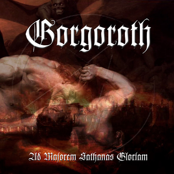 GORGOROTH — Ad Majorem Sathanas Gloriam